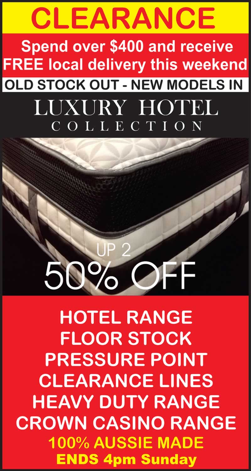 Mattress Clearance Sale Now On! Mattress Clearance - Spend over $400 this weekend and recieve FREE local delivery - Old Stock Out, New Models In - Up to 50% off: Hotel Mattress Range, Floor Stock, Pressure Point Mattresses, Clearance Lines, Heavy Duty Mattress Range & our Crown Casino Range. 100% Aussie Made Mattresses