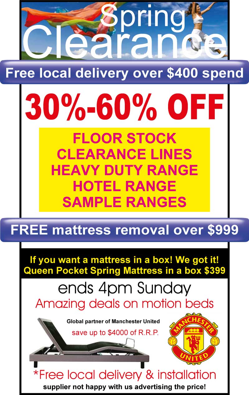 Mattresses Direct To Public SPRING CLEARANCE MATTRESS SALE - Real Savings on Floorstock and Clearance Line Mattresses. Great Prices on Heavy Duty, Hotel and Sample Mattress Ranges plus Electric Beds. Free Delivery and Removal for any sale over $999. Hotel, Heavy Duty, Sample, Pocket Spring and King Mattress SPRING CLERANCE SALE - Real Savings on floorstock and Clearance Line Mattresses plus unbeatable deals on electric beds.